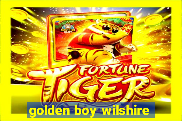 golden boy wilshire